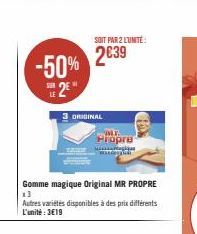 -50%  SER  Gomme magique Original MR PROPRE  13  Autres variétés disponibles à des prix différents L'unité : 3€19  SOIT PAR 2 L'UNITÉ:  2€39  3 ORIGINAL  MT. Propre  wat  FO 