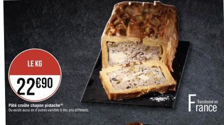 LE KG  22690  Pâté croûte chapon pistache Ou existe aussi en d'autres variétés à des prix différents  France  Transformé en 