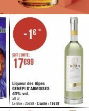 - 16- SOIT L'UNITE:  17699  Liqueur des Alpes  GENEPI D'ARMOISES  40% vol.  50 dl  Le litre: 35€98-L'unité: 18€99  GESEH 