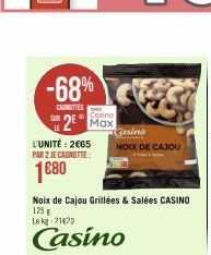 -68%  CARNOTTES  Casino  SUR 2 Max  L'UNITÉ: 2€65 PAR 2 JE CAGNOTTE:  1680  no  NOEX DE CAJOU 