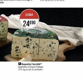 LE KILO  24€90  GOMBOL  7825 A  Roquefort Société Appellation d'Origine Protégée  31% mg au lait cru de Brebis 