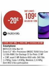 -20€  motorola  ECRAN: 6,5" HD+ RAM 2 GOSTOCKAGE 32 GO Smartphone  MOTO E20 32Go Noir V3  Ecran 6,5" HD+-Processeur UNISOC T6060 Octa-Core 1,6 GHz-RAM 2 Go-Stockage 32 Go-Photo 13 MP +2 MP, avant 5 MP