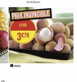 Litchis  PRIX INVINCIBLE  LE KG  3€79 