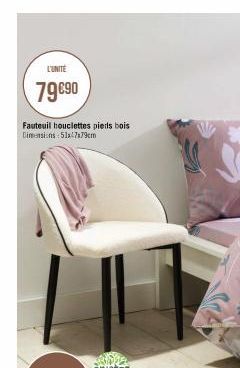 L'UNITE  79 €90  Fauteuil houclettes pieds bois Dimensions: 51x47x79cm  