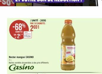 -68% 2601  CARNITTES  LE  L'UNITÉ: 2€95 PAR 2 JE CAGNOTTE:  2 Max  Nectar mangue CASINO  11  Autres varetes disponibles à des prix différents  Casino  Canivio  MANGUE 