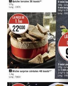 LA PIÈCE DE  1.1KG  22600  A Miche surprise céréales 48 toasts  1,1kg  Le kg 24UD 