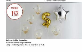 A PARTIR DE  L'UNITE  Ballons de fête Nouvel An Plusieurs modèles à des prix différents Exemple: Ballon Mylar avec étoile en or de 45 cm à 1€70  S 