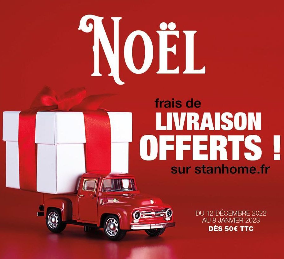 NOËL  IRI  100  frais de  LIVRAISON OFFERTS !  sur stanhome.fr  DU 12 DÉCEMBRE 2022 AU 8 JANVIER 2023 DÈS 50€ TTC  