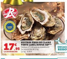 R  label  HUITRES FINES DE CLAIRE  EVERTE LABEL ROUGE IGP  Calibre n°3 (24 pièces minimum) La bourriche de 2 kg LA BOURRICHE Le kg:8,98 €  17,95  