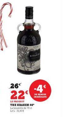 KRAKEN  26  22€  LE PRODUIT THE KRAKEN 40° La bouteille de 70 d  Le L: 31,43€  -4€  DE REMISE IMMEDIATE 