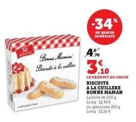 30  inclfts  د اسلام سید و  7,70  bonne maman 40 biscuits à la cullere  -34%  de remise immediate  3.10  le produit au choix biscuits  a la cuillere bonne maman la boite de 250 g lekg: 12,40 €  ou spe