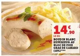 14,90  le kg  boudin blanc supérieur au bloc de foie gras de canard (10%) 