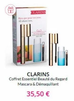 eb  clarins  rien que pour vos yeux. all about eyes  clarins  coffret essentiel beauté du regard mascara & démaquillant  35,50 € 