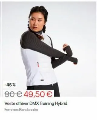 -45%  90 € 49,50 €  veste d'hiver dmx training hybrid femmes randonnée 