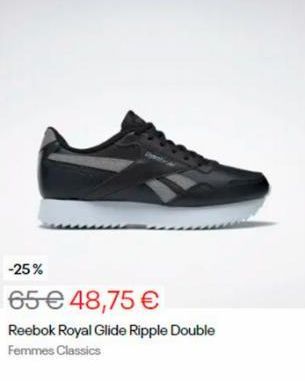 -25%  65 € 48,75 €  Reebok Royal Glide Ripple Double  Femmes Classics 