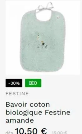 -30% bio  festine  bavoir coton biologique festine amande  de 10,50 €  15.00€ 