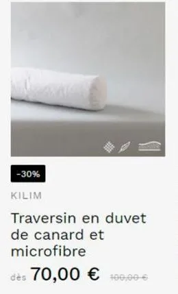 -30%  kilim  traversin en duvet de canard et microfibre  dès 70,00 € 400,00–€ 