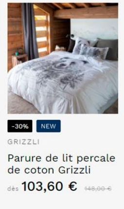 -30% NEW  GRIZZLI  Parure de lit percale de coton Grizzli  dès 103,60 € 448,00-6 