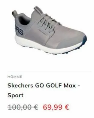 rs  alw  homme  skechers go golf max -  sport  100,00€ 69,99 €  