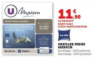 Oreiller Fibres recyclées  Pake WAT  Maison  50 x 50 cm  • kodus tarde B  (Baits ar vi lit  TRATE  Medium  Gar  rretes  100% Fees recyclées  tow FURN THA/100  King 37  Stoj  France  11,⁹0  €  LE PRODU