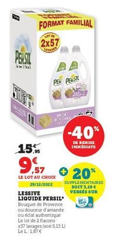 alללא  PERSIL  wensm  15.  FORMAT FAMILIAL  LOT DE  2x57  LAVAGED  PER PERSIL  FORTALE DE PREVENAL CONDUS  9,57  LE LOT AU CHOIX  29/12/2022  LESSIVE  LIQUIDE PERSIL Bouquet de Provence ou douceur d'a