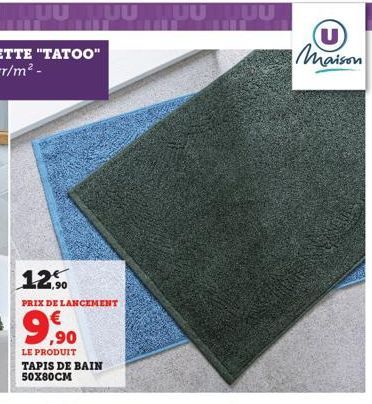 1,90  PRIX DE LANCEMENT  ,90  LE PRODUIT  TAPIS DE BAIN 50X80CM  (U) Maison 