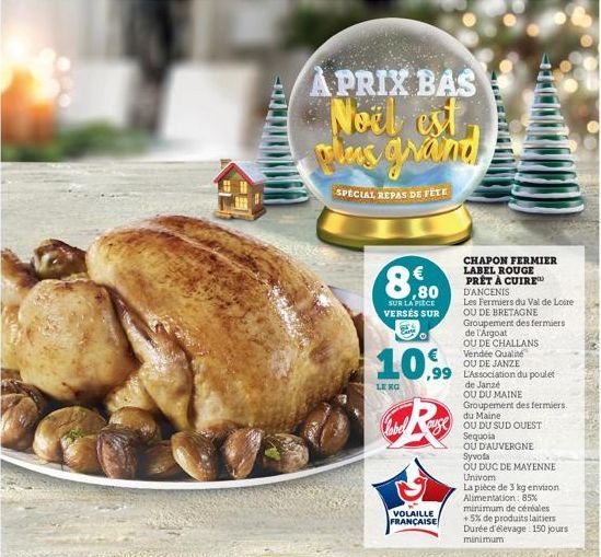 APRIX BAS Noel est, plus grand  SPECIAL REPAS DE FETE  €  8,80  SUR LA PIÈCE VERSÉS SUR Care  10,99  LE KO  Cabel  R  ,99 L'Association du poulet de Janze  ause  CHAPON FERMIER LABEL ROUGE  PRÊT À CUI