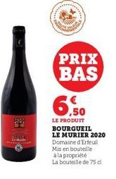 PRIX BAS  6,9  LE PRODUIT BOURGUEIL LE MURIER 2020 Domaine d'Erfeuil Mis en bouteille à la propriété La bouteille de 75 cl 