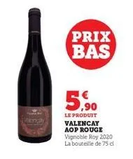 prix bas  5,90  le produit valencay aop rouge vignoble roy 2020 la bouteille de 75 cl 