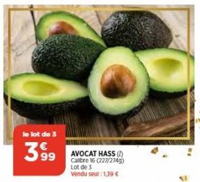 le lot de 3  399  AVOCAT HASS (1) Callbre 16 (227/274g) Lot de 3 Vendu seul: 1,39 € 