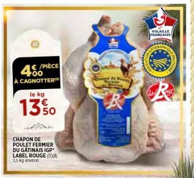 4€/PIÈCE Foo À CAGNOTTER  le kg  13% o  50  CHAPON DE POULET FERMIER DU GATINAIS IGP LABEL ROUGE (7) 3,5 kg environ  hapon de Poules  HON  VOLAILLE  FRANÇAISE  GEOGRA  TEOSE 