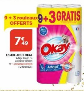 9+3  rouleaux9+3 GRATIS  OFFERTS  149  ESSUIE-TOUT OKAY Adapt Blanc ou Collector décors 9+3 rouleaux offerts (12 rouleaux)  Okay  Adapt  