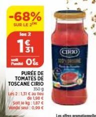 -68%  SUR LE 2  los 2  131  soft 0%  PURÉE DE TOMATES DE TOSCANE CIRIO  350 g  Les 2:1,31 € au llou  de 1,98 €  Solt le kg: 1,87 € Vendu seul: 0,99 €  CIRIO 