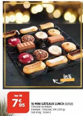 los 16  195  16 MINI GATEAUX LUNCH (8)00))  Chocolat ou Nature Exemple: Chocolat, X16 (320 g) Solt le kg: 24,84 €  les 16 