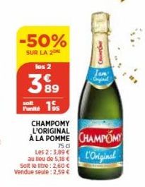 -50%  SUR LA 2 les 2  389  solt  Punte 15  75 cl  Les 2:3,89 €  au lieu de 5,18 €  Solt le litre : 2,60 € Vendue seule: 2,59 €  CHAMPOMY L'ORIGINAL  A LA POMME CHAMPOMY  L'Original  Orche  Tam  Origin