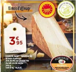 63  18 mois d'affinage  5  200 g  Solt le kg: 19,75 €  COMTÉ AOP BADOZ) 18 mois d'amnage 35% de MG sur produit fini Au lait cru de vache  PRODUIT  BE RE  REGIORE  FILIERE QUALITE bin  FROMAGE  LINE 