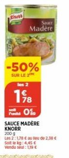 Rinors  -50%  SUR LE 2  Sauce  Madère  los 2  198  78  solt  SAUCE MADERE KNORR 