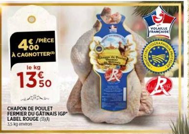 4.00  À CAGNOTTER  € /PIÈCE  le kg  13% 0  50  CHAPON DE POULET FERMIER DU GÂTINAIS IGP LABEL ROUGE (35)(A) 3,5 kg environ  Chapa de Pontec  pataly  CATION  VOLAILLE FRANÇAISE  CR  DIEG 