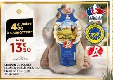 4.00  à cagnotter  € /pièce  le kg  13% 0  50  chapon de poulet fermier du gâtinais igp label rouge (35)(a) 3,5 kg environ  chapa de pontec  pataly  cation  volaille française  cr  dieg 