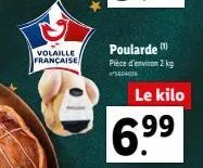 volaille française  poularde  pièce d'environ 2 kg  5604036  le kilo  6.9⁹9⁹ 