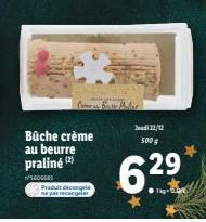 Bûche crème  au beurre praliné (2)  N'SGOGGES  Produc na pas recongeler  Jeudi 22/12 500  63 