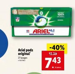 CARTON  ACOUSONS LE PLATION  Ariel pods original  27 lavages  S  ARIELA  HOUVEAU  100%  -40%  12.39  743 