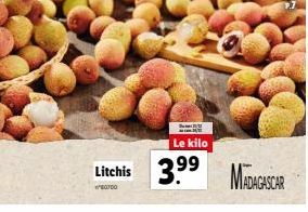 Litchis  800700  Le kilo  3.⁹⁹9  ADAGASCAR 