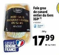 dodava  foie gras e canard entier  du gers mi-cuit  canard origine france  250  foie gras de canard entier du gers igp  5609914  produt tal  250 g  17.9⁹⁹9⁹ 