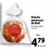 Brioche de Noël  Brioche généreuse de Noël  Aux fruits confits  800 g  4.79  ●1kg-5.00 € 