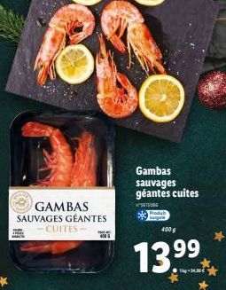 GAMBAS SAUVAGES GÉANTES  www ANG  CUITES- 400  Gambas  sauvages géantes cuites  **S615000  *  400 g  13.99 
