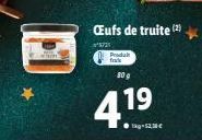 Œufs de truite (2)  Produkt fak  30 g  4.1⁹  19  ●kg-52,30€ 