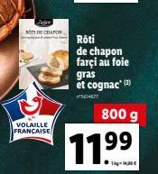 NOTE CHAPON  VOLAILLE FRANÇAISE  Rôti de chapon farçi au foie gras et cognac (2) 800 g  11⁹⁹9⁹  1kg-14.30€ 