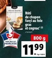note chapon  volaille française  rôti de chapon farçi au foie gras et cognac (2) 800 g  11⁹⁹9⁹  1kg-14.30€ 