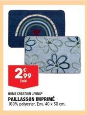 2.99  HOME CREATION LIVING  PAILLASSON IMPRIMÉ 100% polyester. Env. 40 x 60 cm. 